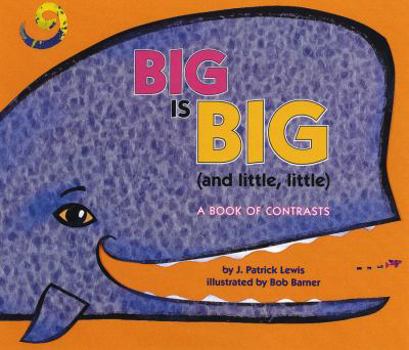 Hardcover Big Is Big and Little, Little: A Book of Contrasts Book