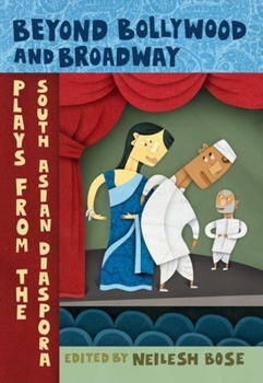 Paperback Beyond Bollywood and Broadway: Plays from the South Asian Diaspora Book