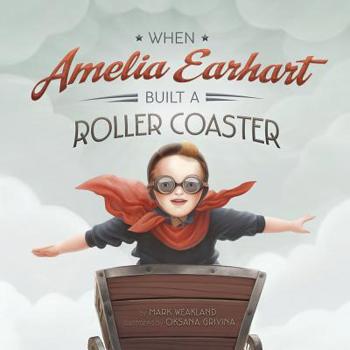 Paperback When Amelia Earhart Built a Roller Coaster Book