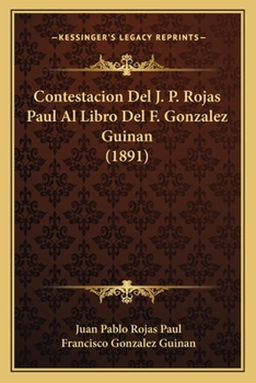 Contestacion Del J. P. Rojas Paul Al Libro Del F. Gonzalez Guinan (1891)