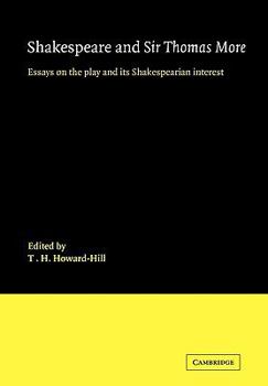 Paperback Shakespeare and Sir Thomas More: Essays on the Play and Its Shakespearian Interest Book