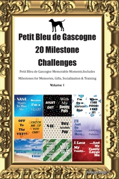 Paperback Petit Bleu de Gascogne 20 Milestone Challenges Petit Bleu de Gascogne Memorable Moments. Includes Milestones for Memories, Gifts, Socialization & Trai Book