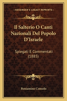 Paperback Il Salterio O Canti Nazionali Del Popolo D'Israele: Spiegati E Commentati (1885) [Italian] Book