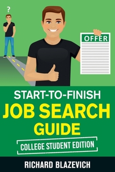 Paperback Start-to-Finish Job Search Guide - College Student Edition: How to Land Your Dream Job Before You Graduate from College Book