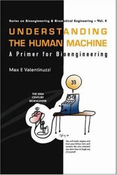 Paperback Understanding the Human Machine: A Primer for Bioengineering Book