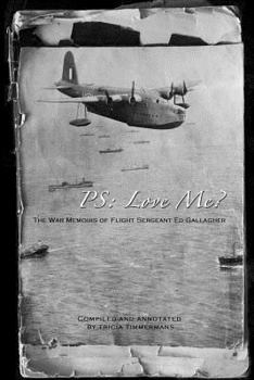 Paperback P.S. Love me?: The War Memoirs of Flight Sergeant Ed Gallagher Book