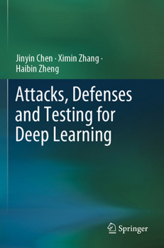 Paperback Attacks, Defenses and Testing for Deep Learning Book