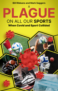 Paperback A Plague on All Your Sports: When Sport and the Pandemic Collided Book