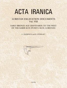 Hardcover Luristan Excavation Documents Vol. VIII: Early Bronze Age Graveyards to the West of the Kabir Kuh (Pusht-I Kuh, Luristan) Book