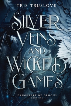 Silver Veins and Wicked Games: An Angels / Demons Fantasy Romance (Daughters of Demons)