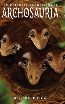 Hardcover Primordial Resurgence: Archosauria Book
