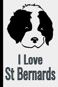 Paperback I Love St Bernards: Undated Planner With Passwords Logbook For Dog Lovers Book