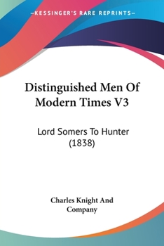 Paperback Distinguished Men Of Modern Times V3: Lord Somers To Hunter (1838) Book