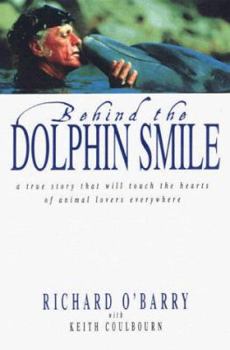 Paperback Behind the Dolphin Smile: A True Story That Will Touch the Hearts of Animal Lovers Everywhere Book