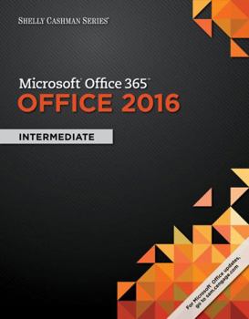 Paperback Shelly Cashman Series Microsoft Office 365 & Office 2016: Intermediate Book