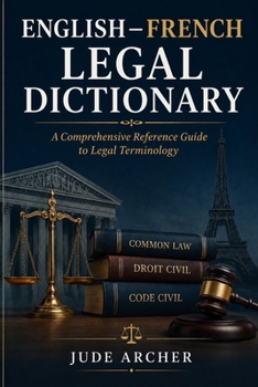 Paperback English-French Legal Dictionary: A Comprehensive Reference Guide to Legal Terminology Book