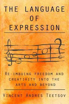 Paperback The Language of Expression: Re-imbuing freedom and creativity into the arts and beyond Book