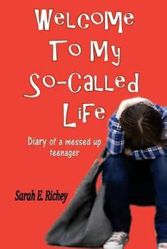 Paperback Welcome To My So-Called Life: Diary of A Messed Up Teenager Book