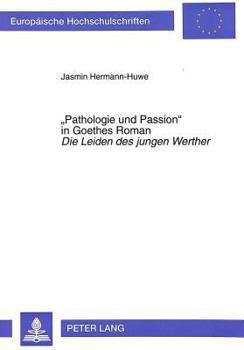 «Pathologie Und Passion» in Goethes Roman «Die Leiden Des Jungen Werther»