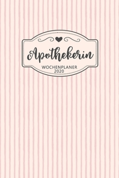 Paperback Apothekerin Wochenplaner 2020: Geschenk Wochenplaner, Terminkalender 2020 f?r Ausbildung, Beruf, Kita, Kindergarten, Kinderg?rtnerin. Geschenkidee zu [German] Book