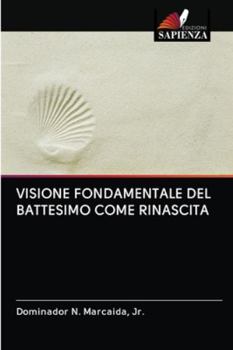 Paperback Visione Fondamentale del Battesimo Come Rinascita [Italian] Book