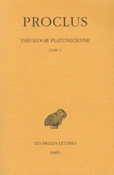 Paperback Proclus, Theologie Platonicienne: Tome V: Livre V [French] Book