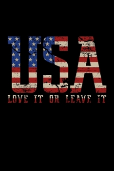 AMERICA LOVE IT OR LEAVE IT USA FLAG NOTEBOOK: Pro Donald Trump Notebook With Lined College Ruled Paper For Republicans & Political Junkies. Perfect ... Lined Notebook / Journal Gift, 120 Pages