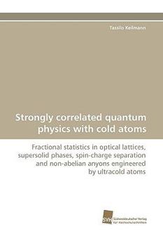 Paperback Strongly Correlated Quantum Physics with Cold Atoms Book