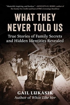 Hardcover What They Never Told Us: True Stories of Family Secrets and Hidden Identities Revealed Book