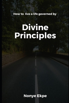 Paperback Divine Principles: How to live a life governed by Divine Principles Book