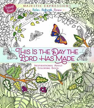 Paperback This Is the Day the Lord Has Made: Inspirational Adult Coloring Book