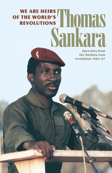 Paperback We Are Heirs of the World's Revolutions: Speeches from the Burkina Faso Revolution 1983-87 Book