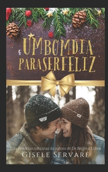 Paperback Um bom dia para ser feliz: Três histórias natalinas [Portuguese] Book