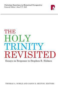 Paperback The Holy Trinity Revisited: Essays in Response to Stephen Holmes Book
