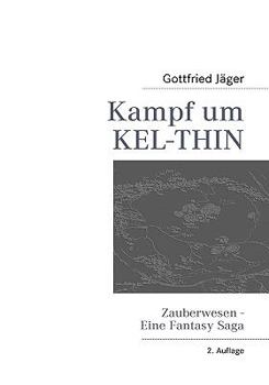Paperback Kampf um Kel-Thin: Zauberwesen - Eine Fantasy Saga [German] Book
