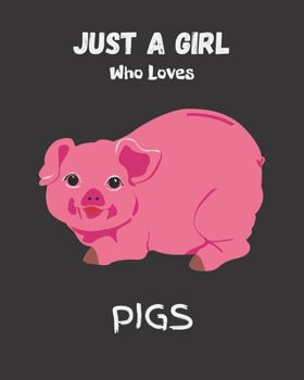 Paperback Just A Girl Who Loves Pigs: Blank NoteBook - Journal to Write In, Funny Gifts for Pigs Lover Book