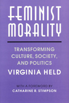 Paperback Feminist Morality: Transforming Culture, Society, and Politics Book