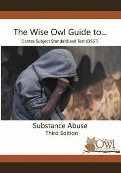 Paperback The Wise Owl Guide To... Dantes Subject Standardized Test (Dsst) Substance Abuse Third Edition Book