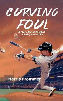 Paperback Curving Foul: A Story About Baseball, A Story About Life Book