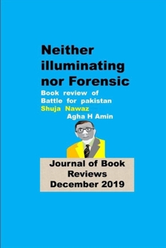 Paperback Neither Illuminating nor Forensic -Book Review of Battle for Pakistan - Shuja Nawaz: Journal of Book Reviews Book