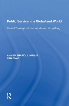 Paperback Public Service in a Globalized World: Central Training Institutes in India and Hong Kong Book