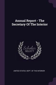 Paperback Annual Report - The Secretary Of The Interior Book