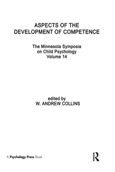 Aspects of the Development of Competence: the Minnesota Symposia on Child Psychology, Volume 14 (Minnesota Symposia on Child Psychology (Series), V. 14.) - Book #14 of the Minnesota Symposia On Child Psychology