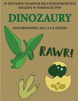 Paperback Kolorowanka dla 4-5-latk?w (Dinozaury): Ta ksi&#261;&#380;ka zawiera 40 stron bezstresowych kolorowanek w celu zmniejszenia frustracji i zwi&#281;ksze [Polish] Book