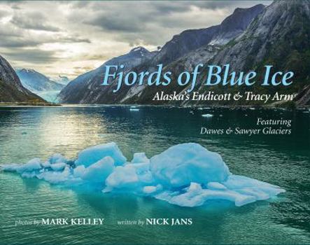 Hardcover Fjords of Blue Ice, Alaska's Endicott & Tracy Arm Book