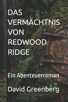 DAS VERMÄCHTNIS VON REDWOOD RIDGE: Ein Abenteuerroman (German Edition)
