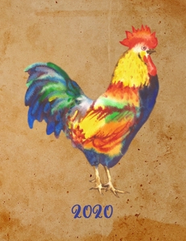 2020: Weekly Monthly Yearly Planner, 12 Month Notebook Journal Dated Agenda Appointment Calendar Organizer Book To Do, Colorful Rooster Chicken on Distressed Ground