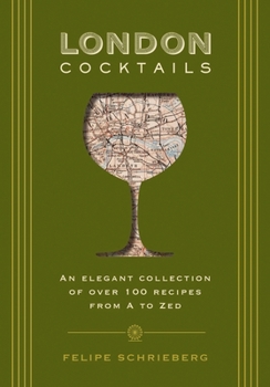 Hardcover London Cocktails: Over 100 Recipes Inspired by the Heart of Britannia Book