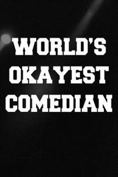 Okayest Comedian: Comedian Notebook - Classic Lightly Lined Journal for Taking Comedy Notes (Cute Journals, Notebooks, Diaries and Other Gifts)