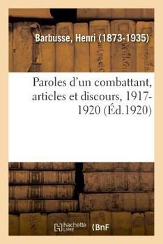 Paperback Paroles d'Un Combattant, Articles Et Discours, 1917-1920 [French] Book